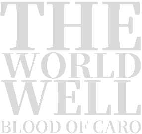 The World Well: Blood of Caro