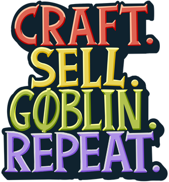 Craft. Sell. Goblin. Repeat.