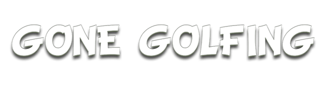 Gone Golfing