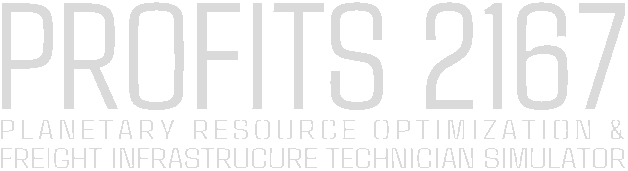 PROFITS 2167: Planetary Resource Optimization & Freight Infrastructure Technician Simulator