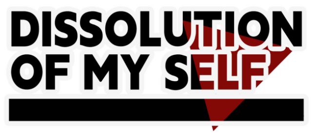 Dissolution of My Self