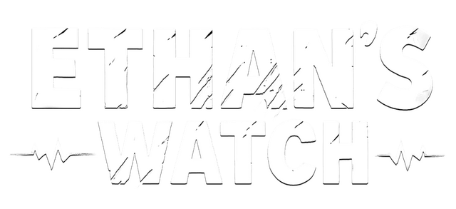 Ethan’s Watch
