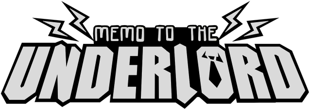 Memo to the Underlord