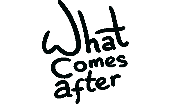 What Comes After