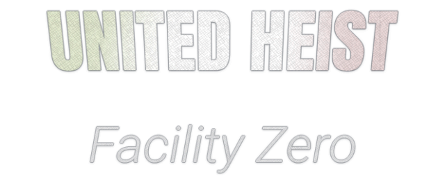 United Heist: Facility Zero