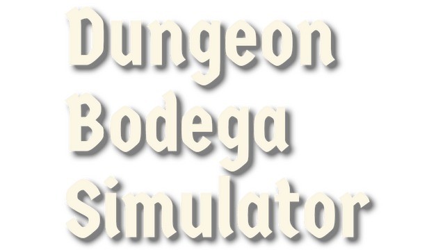 Dungeon Bodega Simulator