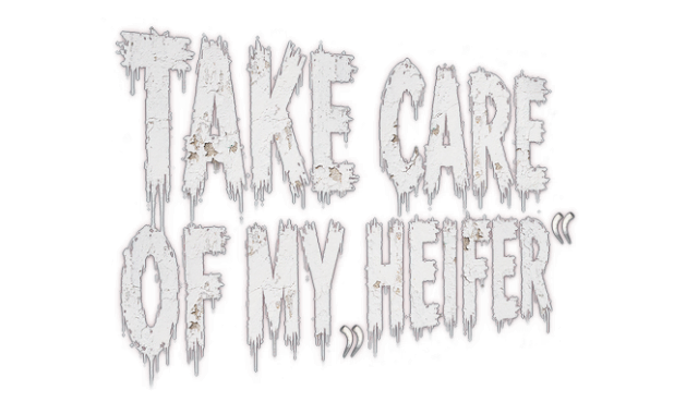 Take Care of My Heifer / Присмотри За Моей Тёлкой