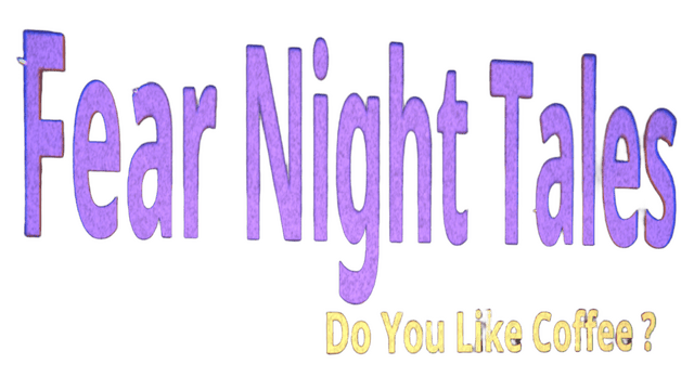 Fear Night Tales — Do You Like Coffee?