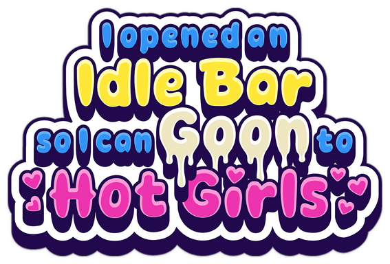 I Opened an Idle Bar So I Can GOON to HOT GIRLS