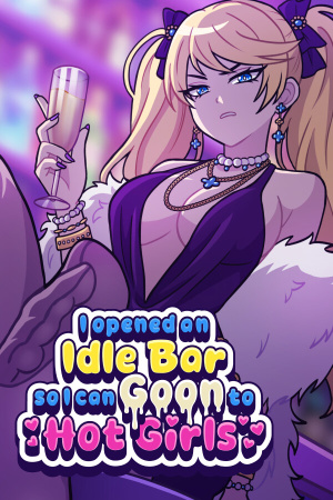 I Opened an Idle Bar So I Can GOON to HOT GIRLS