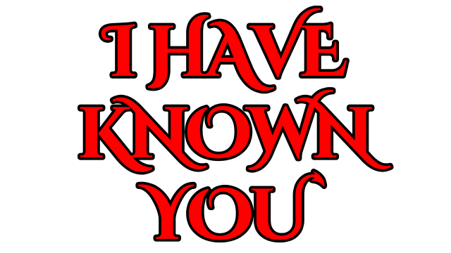 I Have Known You
