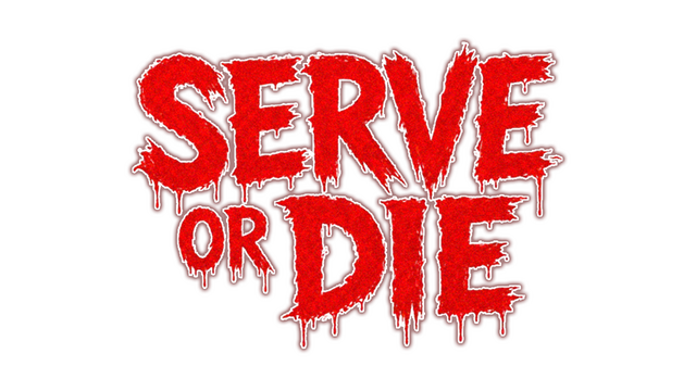 Serve Or Die