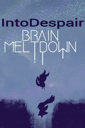 Brain Meltdown — Into Despair