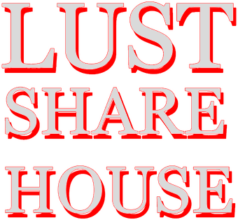 Lust Share House