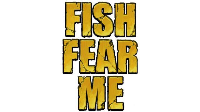 FISH FEAR ME