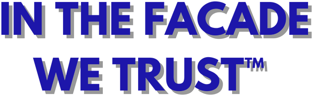IN THE FACADE WE TRUST