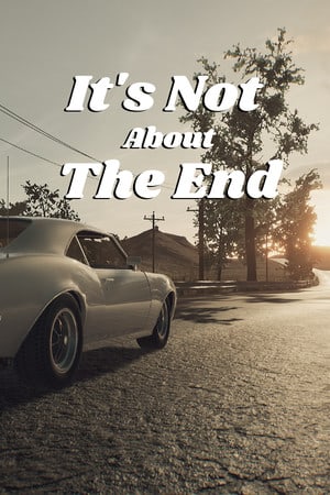 It’s Not About The End