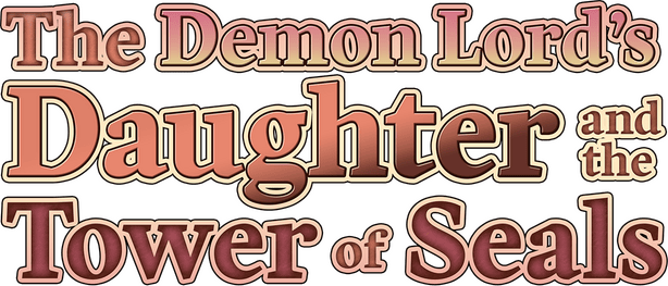 The Demon Lord’s Daughter and the Tower of Seals