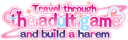 Travel through the adult game and build a harem / Путешествие в виртуальный гарем