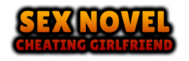 Sex Novel — Cheating Girlfriend