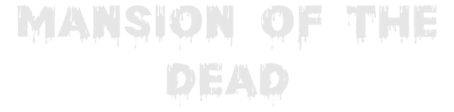 Mansion of the Dead / Особняк мёртвых