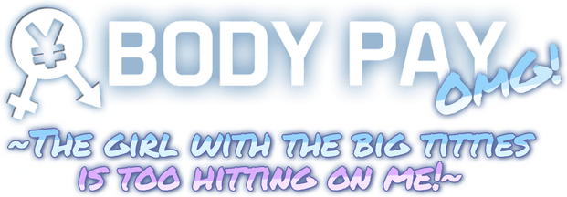 Body Pay «OMG! The girl with the big titties is too hitting on me!»