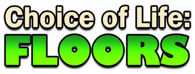 Choice of Life: Floors