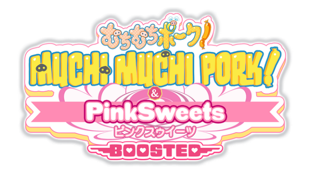 Muchi Muchi Pork! & PinkSweets Boosted