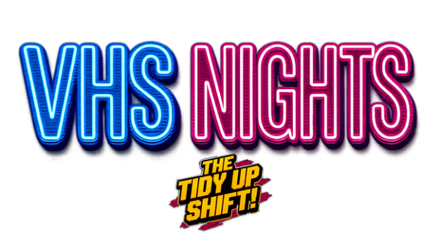 VHS Nights: The Tidy Up Shift