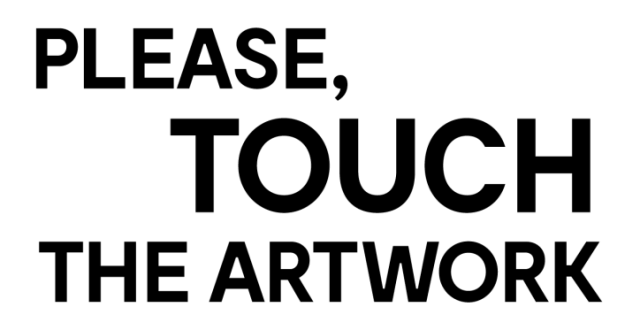 Please, Touch The Artwork