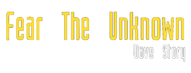 Fear The Unknown — Dave Story