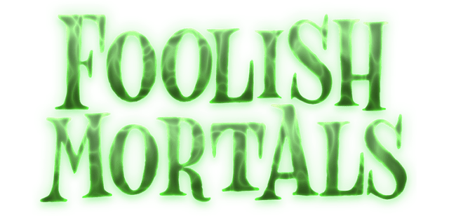 Foolish Mortals