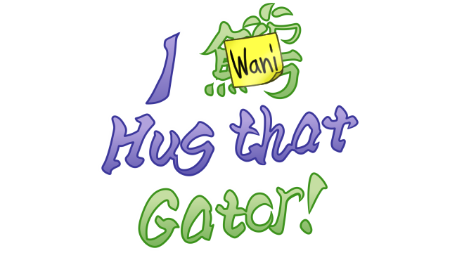 I Wani Hug that Gator!