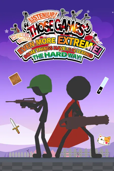 LISTEN UP! WE TRIED TO MAKE «THOSE GAMES» EVEN MORE EXTREME! SOME THINGS HAVE TO BE LEARNED THE HARD WAY!