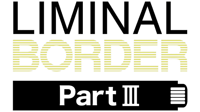Liminal Border Part 3