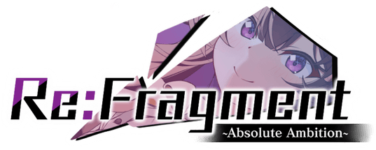 Re:Fragment ~Absolute Ambition~