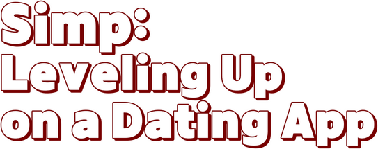 Simp: Leveling Up on a Dating App