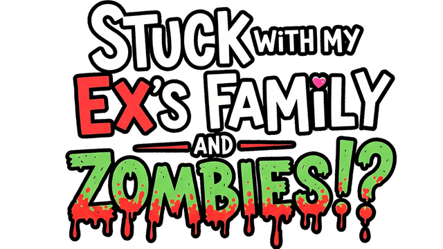 Stuck with my Ex’s Family and ZOMBIES!?