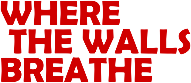 Where the Walls Breathe